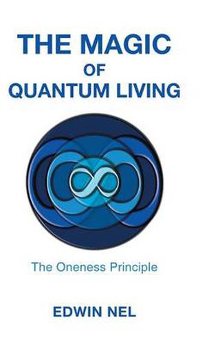 Cover image for The Magic of Quantum Living: The Oneness Principle