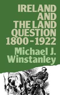 Cover image for Ireland and the Land Question 1800-1922