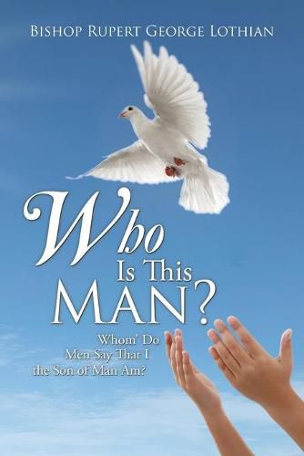 Cover image for Who Is This Man?: Whom' Do Men Say That I the Son of Man Am?