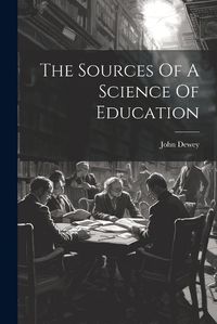 Cover image for The Sources Of A Science Of Education