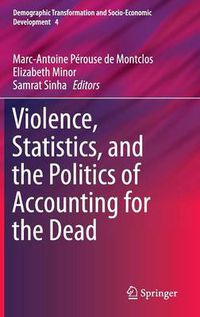 Cover image for Violence, Statistics, and the Politics of Accounting for the Dead