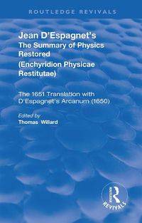 Cover image for Jean D'Espagnet's The Summary of Physics Restored (Enchyridion Physicae Restitutae): The 1651 Translation with D'Espagnet's Arcanum (1650)