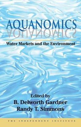 Cover image for Aquanomics: Water Markets and the Environment