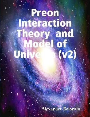 Cover image for Preon Interaction Theory and Model of Universe (v2)My Paperback Book