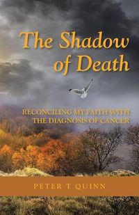 Cover image for The Shadow of Death: Reconciling My Faith with the Diagnosis of Cancer