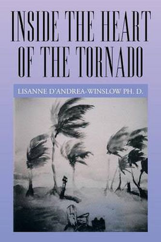 Cover image for Inside the Heart of the Tornado