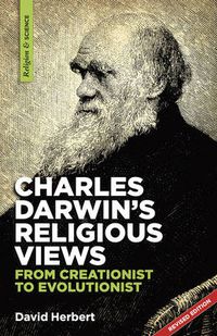 Cover image for Charles Darwin's religious views: from creationist to evolutionist