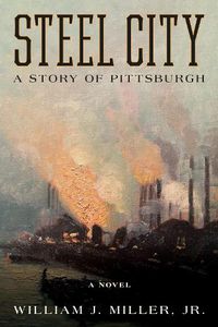 Cover image for Steel City: A Story of Pittsburgh