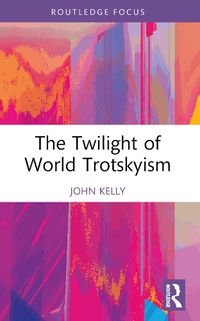 Cover image for The Twilight of World Trotskyism