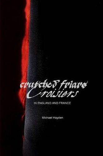 Cover image for Crutched Friars and Croisiers: The Canons Regular of the Order of the Holy Cross in England and France