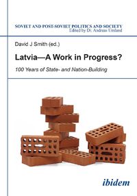 Cover image for Latvia -- A Work in Progress?: 100 Years of State- and Nationbuilding