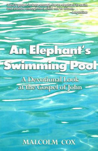 Cover image for An Elephant's Swimming Pool: A Devotional Look at the Gospel of John