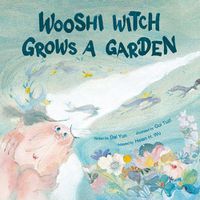 Cover image for Wooshi Witch Grows a Garden