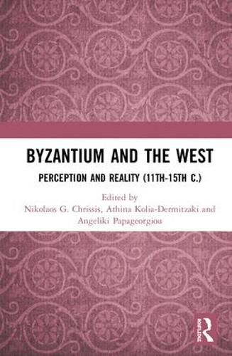 Cover image for Byzantium and the West: Perception and Reality (11th-15th c.)