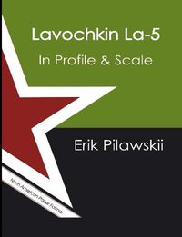 Cover image for Lavochkin La-5 In Profile & Scale