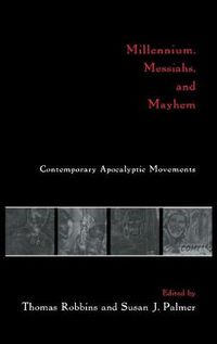 Cover image for Millennium, Messiahs, and Mayhem: Contemporary Apocalyptic Movements