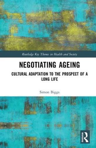 Cover image for Negotiating Ageing: Cultural Adaptation to the Prospect of a Long Life