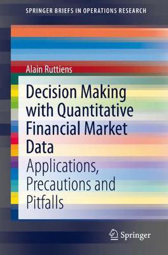 Cover image for Decision Making with Quantitative Financial Market Data: Applications, Precautions and Pitfalls