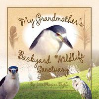 Cover image for My Grandmother's Backyard Wildlife Sanctuary