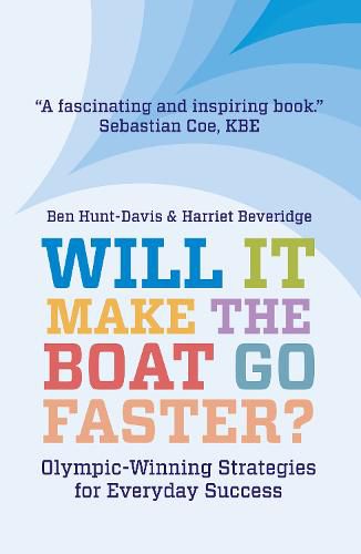 Will It Make The Boat Go Faster?: Olympic-winning Strategies for Everyday Success - Second Edition