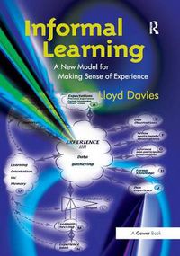 Cover image for Informal Learning: A New Model for Making Sense of Experience