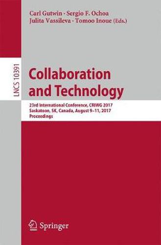 Cover image for Collaboration and Technology: 23rd International Conference, CRIWG 2017, Saskatoon, SK, Canada, August 9-11, 2017, Proceedings