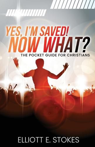 Cover image for Yes, I'm Saved! Now What?