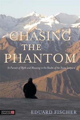 Cover image for Chasing the Phantom: In Pursuit of Myth and Meaning in the Realm of the Snow Leopard