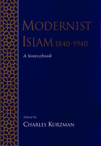 Modernist Islam, 1840-1940: A Sourcebook