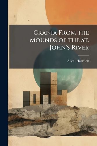 Cover image for Crania From the Mounds of the St. John's River