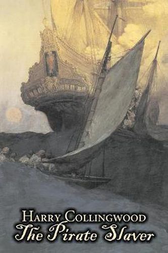 Cover image for The Pirate Slaver by Harry Collingwood, Fiction, Action & Adventure