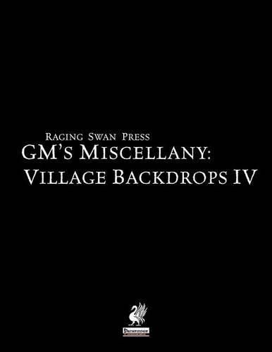 Raging Swan's Gm's Miscellany: Village Backdrop IV