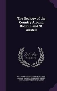 Cover image for The Geology of the Country Around Bodmin and St. Austell