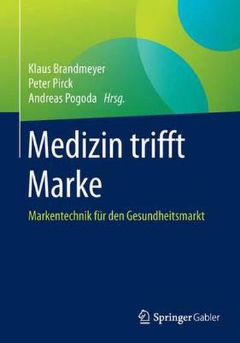 Cover image for Medizin trifft Marke: Markentechnik fur den Gesundheitsmarkt