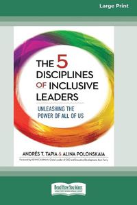 Cover image for The 5 Disciplines of Inclusive Leaders: Unleashing the Power of All of Us [Standard Large Print 16 Pt Edition]
