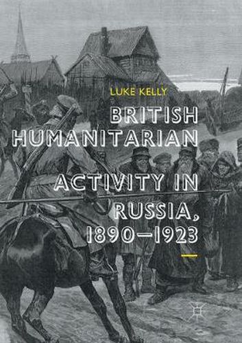 Cover image for British Humanitarian Activity in Russia, 1890-1923