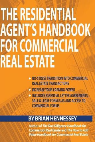 Cover image for The Residential Agent's Handbook for Commercial Real Estate: Create Another Revenue Stream from Your Current Client Base and Attract New Clients by Helping Them with Their Commercial Real Estate Needs.