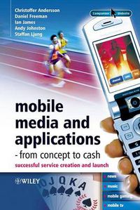 Cover image for Mobile Media and Applications: Successful Service Creation and Launch