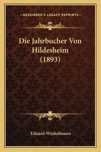 Die Jahrbucher Von Hildesheim (1893)