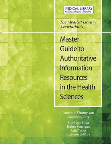 The Medical Library Association's Master Guide to Authoritative Information Resources in the Health Sciences