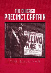 Cover image for The Chicago Precinct Captain