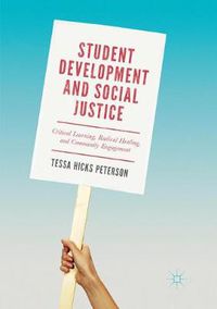 Cover image for Student Development and Social Justice: Critical Learning, Radical Healing, and Community Engagement