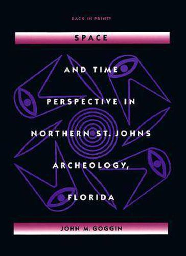 Space and Time Perspectives in Northern St. Johns Archeology, Florida