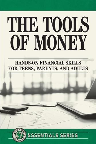 Cover image for The Tools of Money: Hands on Financial Skills for Teens, Parents, and Adults