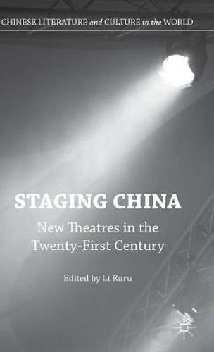 Cover image for Staging China: New Theatres in the Twenty-First Century