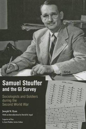 Samuel Stouffer and the GI Survey: Sociologists and Soldiers during the Second World War