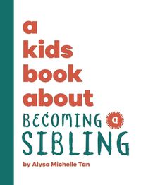 Cover image for A Kids Book About Becoming a Sibling