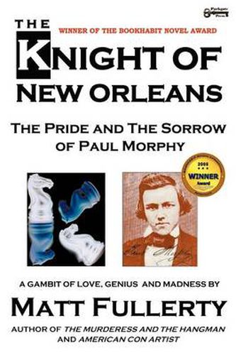 Cover image for The Knight of New Orleans, the Pride and the Sorrow of Paul Morphy