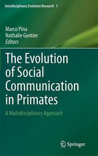 Cover image for The Evolution of Social Communication in Primates: A Multidisciplinary Approach