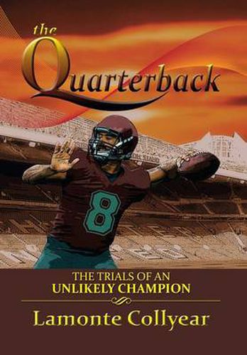 Cover image for The Quarterback: The Trials of an Unlikely Champion